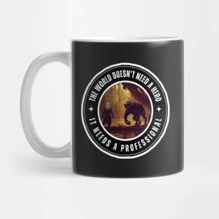 Fighting Monsters - Quote - The World Doesn't Need a Hero - It Needs a Professional - Fantasy Mug